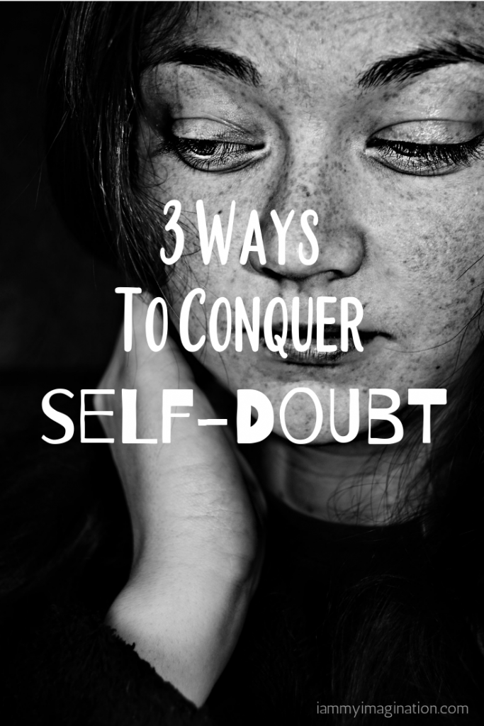 3 Ways To Conquer Self-Doubt