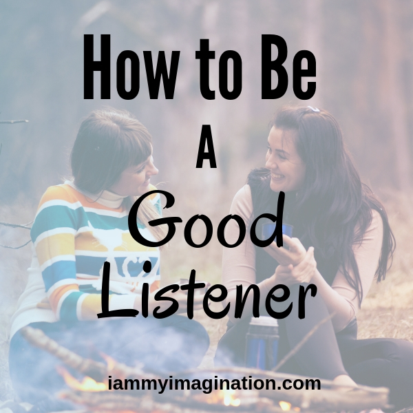 be a good listener